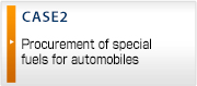 CASE2 Procurement of special
fuels for automobiles
